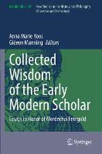 Collected Wisdom of the Early Modern Scholar: Essays in Honor of Mordechai Feingold