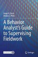  A Behavior Analyst’s Guide to Supervising Fieldwork