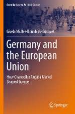 Germany and the European Union: How Chancellor Angela Merkel Shaped Europe