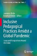 Inclusive Pedagogical Practices Amidst a Global Pandemic: Issues and Perspectives Around the Globe