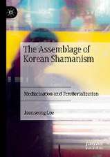 The Assemblage of Korean Shamanism: Mediatization and Territorialization