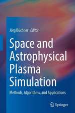 Space and Astrophysical Plasma Simulation: Methods, Algorithms, and Applications