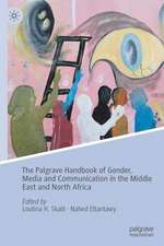 The Palgrave Handbook of Gender, Media and Communication in the Middle East and North Africa