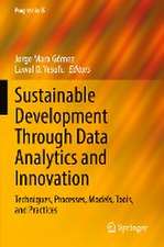 Sustainable Development Through Data Analytics and Innovation: Techniques, Processes, Models, Tools, and Practices