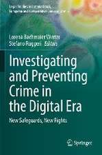 Investigating and Preventing Crime in the Digital Era: New Safeguards, New Rights