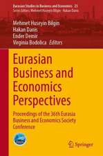 Eurasian Business and Economics Perspectives: Proceedings of the 36th Eurasia Business and Economics Society Conference