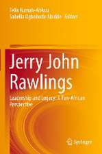 Jerry John Rawlings: Leadership and Legacy: A Pan-African Perspective 