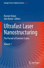 Ultrafast Laser Nanostructuring: The Pursuit of Extreme Scales