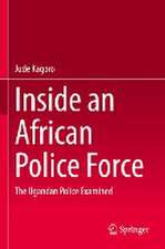 Inside an African Police Force: The Ugandan Police Examined