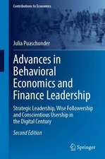 Advances in Behavioral Economics and Finance Leadership: Strategic Leadership, Wise Followership and Conscientious Usership in the Digital Century