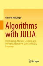 Algorithms with JULIA: Optimization, Machine Learning, and Differential Equations Using the JULIA Language