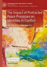 The Impact of Protracted Peace Processes on Identities in Conflict: The Case of Israel and Palestine