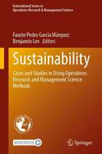 Sustainability: Cases and Studies in Using Operations Research and Management Science Methods