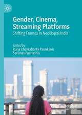 Gender, Cinema, Streaming Platforms: Shifting Frames in Neoliberal India