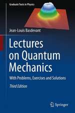 Lectures on Quantum Mechanics: With Problems, Exercises and Solutions