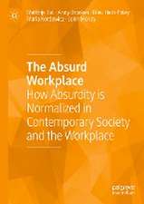 The Absurd Workplace: How Absurdity is Normalized in Contemporary Society and the Workplace