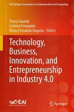 Technology, Business, Innovation, and Entrepreneurship in Industry 4.0