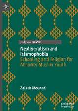 Neoliberalism and Islamophobia: Schooling and Religion for Minority Muslim Youth