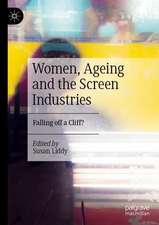 Women, Ageing and the Screen Industries: Falling off a Cliff?