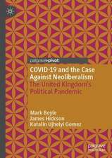 COVID-19 and the Case Against Neoliberalism: The United Kingdom’s Political Pandemic