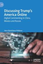 Discussing Trump’s America Online: Digital Commenting in China, Mexico and Russia