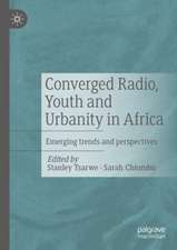 Converged Radio, Youth and Urbanity in Africa: Emerging trends and perspectives