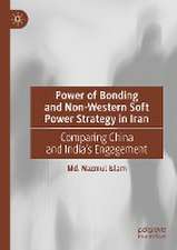 Power of Bonding and Non-Western Soft Power Strategy in Iran: Comparing China and India's Engagement