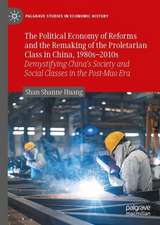 The Political Economy of Reforms and the Remaking of the Proletarian Class in China, 1980s–2010s: Demystifying China's Society and Social Classes in the Post-Mao Era