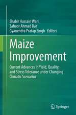 Maize Improvement: Current Advances in Yield, Quality, and Stress Tolerance under Changing Climatic Scenarios