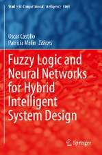 Fuzzy Logic and Neural Networks for Hybrid Intelligent System Design