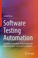 Software Testing Automation: Testability Evaluation, Refactoring, Test Data Generation and Fault Localization