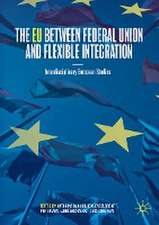 The EU between Federal Union and Flexible Integration: Interdisciplinary European Studies