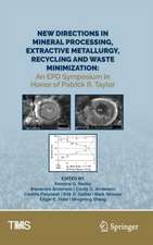 New Directions in Mineral Processing, Extractive Metallurgy, Recycling and Waste Minimization: An EPD Symposium in Honor of Patrick R. Taylor