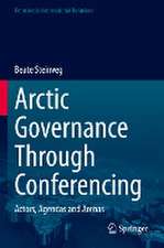 Arctic Governance Through Conferencing: Actors, Agendas and Arenas