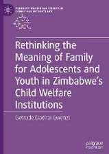 Rethinking the Meaning of Family for Adolescents and Youth in Zimbabwe’s Child Welfare Institutions