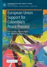 European Union Support for Colombia's Peace Process: Civil Society, Human Rights and Territorial Peace