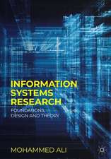 Information Systems Research: Foundations, Design and Theory