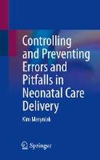 Controlling and Preventing Errors and Pitfalls in Neonatal Care Delivery