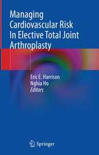 Managing Cardiovascular Risk In Elective Total Joint Arthroplasty