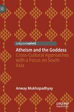 Atheism and the Goddess: Cross-Cultural Approaches with a Focus on South Asia