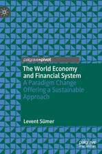 The World Economy and Financial System: A Paradigm Change Offering a Sustainable Approach