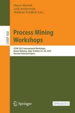 Process Mining Workshops: ICPM 2022 International Workshops, Bozen-Bolzano, Italy, October 23–28, 2022, Revised Selected Papers