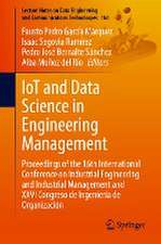 IoT and Data Science in Engineering Management: Proceedings of the 16th International Conference on Industrial Engineering and Industrial Management and XXVI Congreso de Ingeniería de Organización