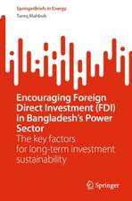 Encouraging Foreign Direct Investment (FDI) in Bangladesh’s Power Sector: The key factors for long-term investment sustainability