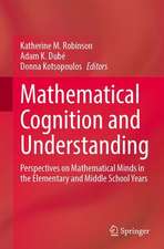 Mathematical Cognition and Understanding: Perspectives on Mathematical Minds in the Elementary and Middle School Years