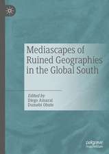 Mediascapes of Ruined Geographies in the Global South