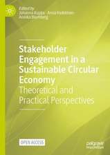 Stakeholder Engagement in a Sustainable Circular Economy: Theoretical and Practical Perspectives