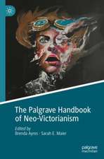 The Palgrave Handbook of Neo-Victorianism