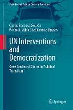 UN Interventions and Democratization: Case Studies of States in Political Transition