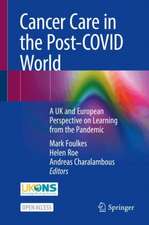 Cancer Care in the Post-COVID World: A UK and European Perspective on Learning from the Pandemic